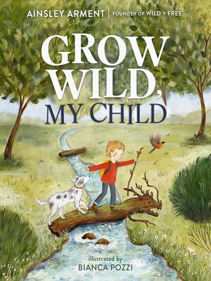 cover image of Grow Wild, My Child